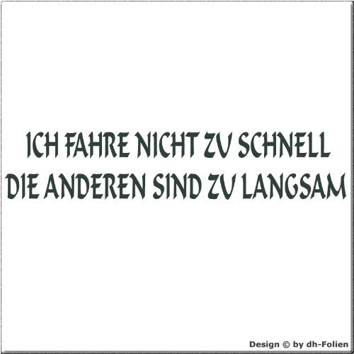 cartattoo4you® AK-01247 | ICH FAHRE NICHT ZU SCHNELL DIE ANDEREN SIND ZU LANGSAM | Autoaufkleber Aufkleber Farbe anthrazit, in 24 Farben erhältlich, glänzend 20 x 4 cm Waschstrassenfest