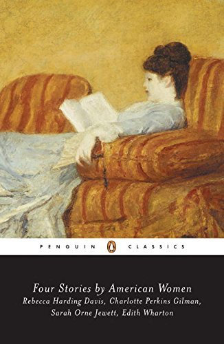 [Four Stories By American Women: Life in the Iron Mills, the Yellow Wallpaper, the Country of the Pointed Firs, Souls Belated (Penguin Classics S.)] [By: Wolff, Cynthia] [February, 1992]