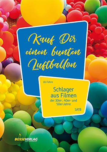 Kauf Dir einen bunten Luftballon -Schlager aus Filmen der 30er-, 40er- und 50er-Jahre-. Chorpartitur, Sammelband