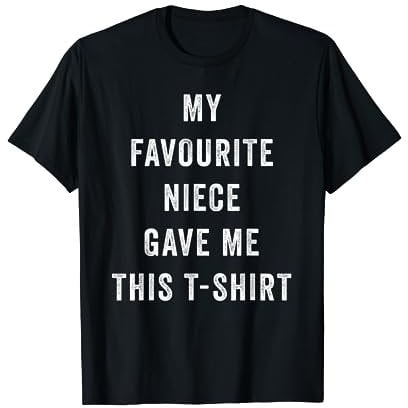 My Favourite Niece Gave Me This T-Shirt Gift For Uncle Aunt T-Shirt