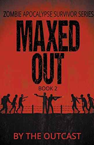 Maxed Out (Zombie Apocalypse Survivor, Band 2)