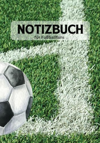 Notizbuch für Fußballfans: 144 karierte Seiten mit Fußballsymbolen für Fans, Jungs, Mädchen, Erwachsene, Trainer, Spieler. Ideal als Geschenk!