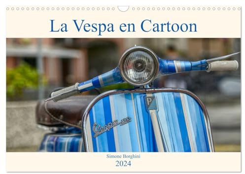 La Vespa en Cartoon (Calendrier mural 2024 DIN A3 vertical), CALVENDO calendrier mensuel: Un merveilleux voyage au coeur de l'histoire de la Vespa.