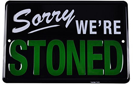 SF LLC Sorry We 're gesteinigt Funny Blechschild mit Prägung Weed Humor Man Cave Garage Wand Decor