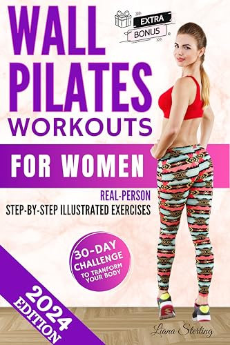 Wall Pilates Workouts for Women: 30-DAY Challenge! Transform Your Body at home. Unlock the Power of Wall Pilates for Lasting Strength, Balance, and Grace. (English Edition)