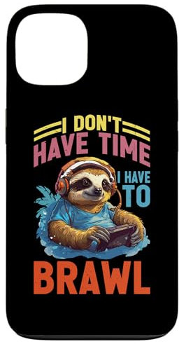 I Don't Have Time I Have To Brawl ----- Hülle für iPhone 13