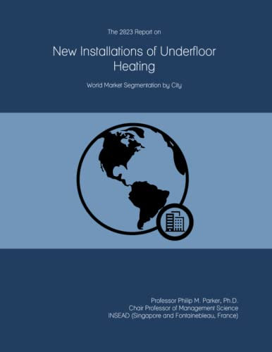 The 2023 Report on New Installations of Underfloor Heating: World Market Segmentation by City
