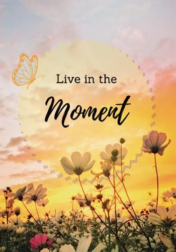 Live in the Moment Notebook: Paperback Notebook | 7 x 10 Inches | Journal