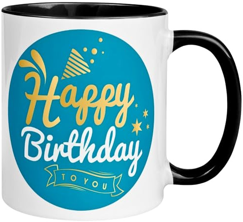 Geburtstag Tasse | Happy Birthday To You | Geschenk Mann Frau Neutral Alter | Geburtstagsgeschenk ohne Zahl Männer Frauen | Party Kaffeebecher | Geburtstagsparty Dekoration | Geburtstagstasse