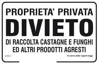 NEW CARTELLO SEGNALETICO - Proprietà privata divieto di raccolta castagne e funghi ed altri prodotti agresti (PANNELLO IN FOREX 20X31 CM)