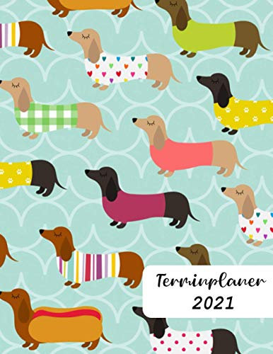 Terminplaner 2021: süßer Dackel | Januar bis Dezember 2021 Jahreskalender Monatskalender Wochenkalender