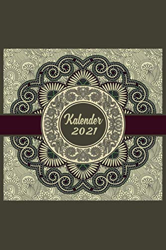 Kalender 2021: DIN A5 Kalender von 01/2021 - 12/2021 1 Tag = 1 Seite mit großem Tageskalender und großartiger Übersicht. Monatsübersicht, ... in diesem Kalenderbuch / Mandala edel schön