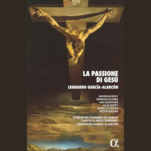 García-Alarcón: La Passione di Gesù