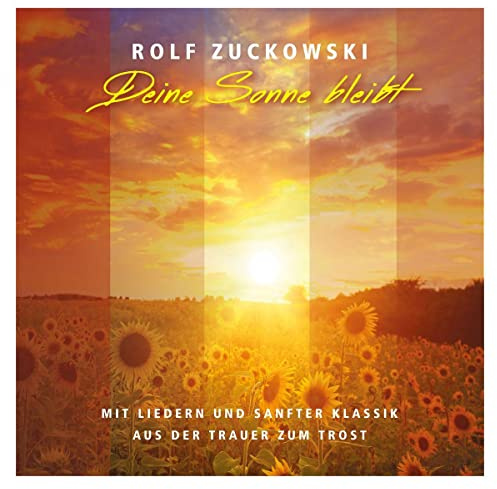 Deine Sonne Bleibt-Von der Trauer Zum Trost: Mit Liedern und sanfter Klassik - Von der Trauer zum Trost (Musik für Dich /Rolf Zuckowski)