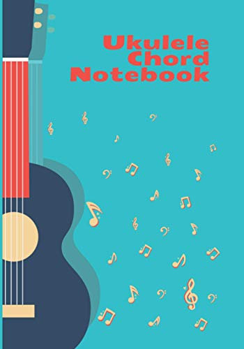 Ukulele Chord Notebook: A great gift for beginner ukulele players or ukulele lovers.