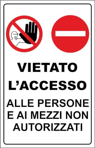 M-ITALY CARTELLO SEGNALETICO - vietato l'accesso ALLE PERSONE E AI MEZZI NON AUTORIZZATI - Adesivo Extra Resistente, Pannello in Forex, Pannello In Alluminio (30x42, Plastica)