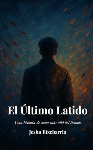 El Ultimo Latido: Una historia de amor más allá del tiempo