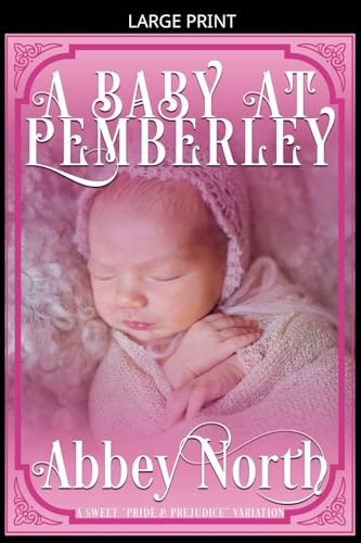 A Baby At Pemberley: A Sweet Pride & Prejudice Variation