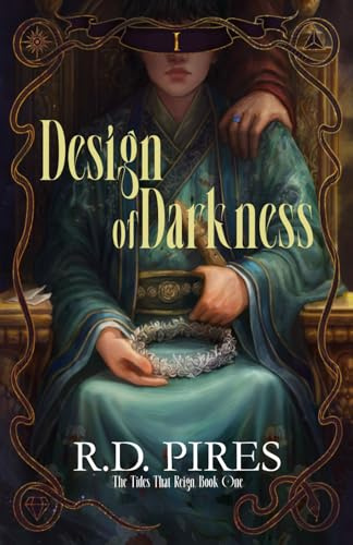 Design of Darkness: The Tides That Reign Book One