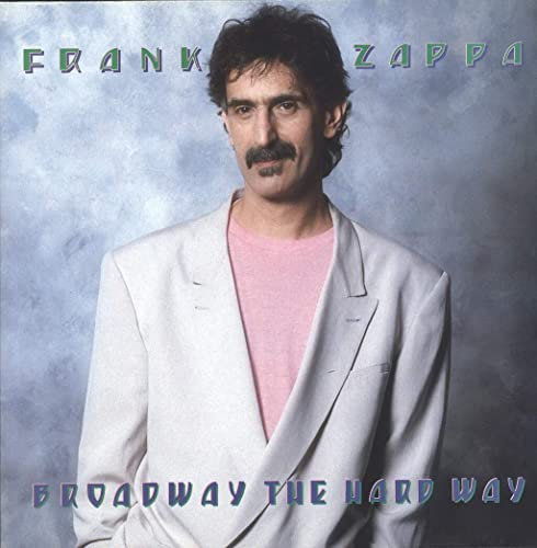 Frank Zappa - Broadway The Hard Way