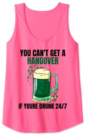 Sie können keinen Kater bekommen, wenn Sie rund um die Uhr betrunken sind Irish Beer Tank Top