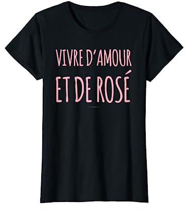 Tee Shirt Femme Manche Courte Alcool Humour Amour Et Rosé T-Shirt