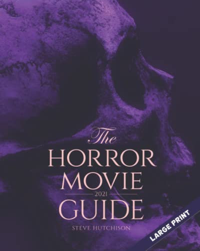 The Horror Movie Guide: 2021 (Large Print) (Skull Books)