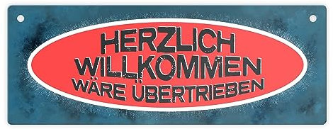 Metallschild mit Spruch: Herzlich Willkommen wäre übertrieben