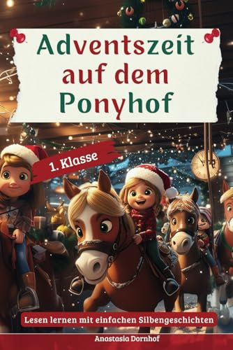 Adventszeit auf dem Ponyhof – Silbenbuch für Mädchen ab 6 Jahren Der perfekte Adventskalender zum Silbenlesen lernen in der 1. Klasse: 24 ... Mädchen zum Lesen lernen – inkl. Ausmalbilder