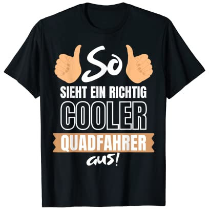 SO SIEHT EIN RICHTIG COOLER QUADFAHRER AUS - QUAD FAHRER T-Shirt