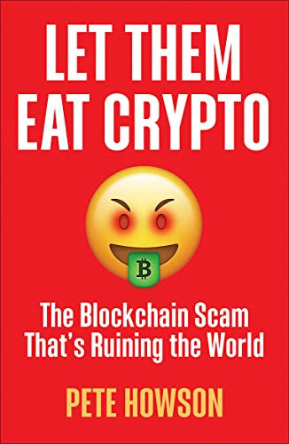 Let Them Eat Crypto: The Blockchain Scam That's Ruining the World (English Edition)