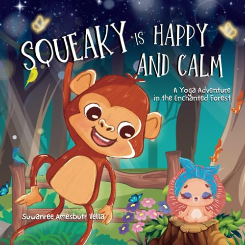 Squeaky is Happy and Calm: A Yoga Adventure in the Enchanted Forest