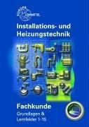 Fachkunde Installations- und Heizungstechnik: Grundlagen & Lernfelder 1-15 by Ulrich Uhr (2008-08-25)