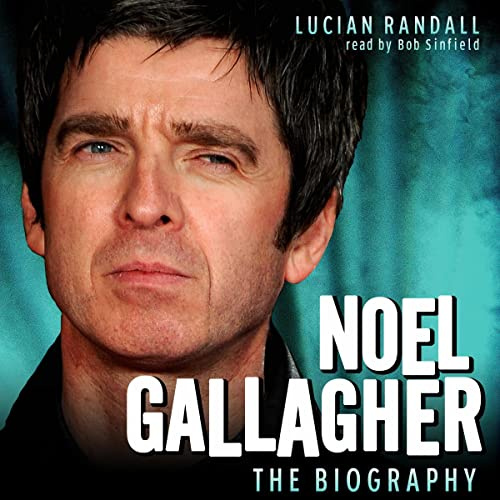Noel Gallagher: The Biography