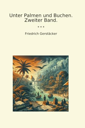 Unter Palmen und Buchen. Zweiter Band. (Classic Books)