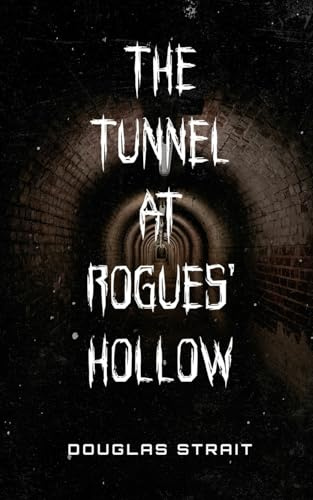 The Tunnel At Rogue's Hollow