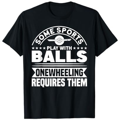 Onewheel benötigt Bälle Sports One Wheel T-Shirt