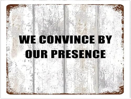 Willkommensschild mit Aufschrift We Convince By Our Presence, Wanddekoration, Schlafzimmer, Namensschild, Schild für Schild, individuelle Foto-Wandtafeln, abgenutztes Wandschild, kein Verblassen,