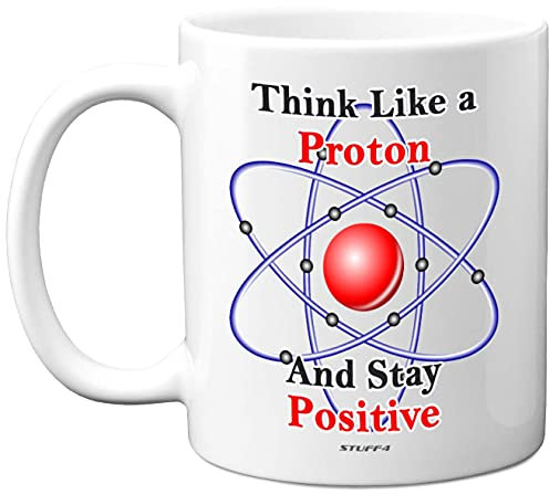 Stuff4 Think Like a Proton and Stay Positive Mug, 11oz Ceramic Dishwasher Safe Premium Mugs, Chemistry Gifts, Science Gifts for Adults, Science