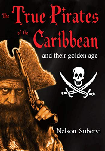The True Pirates of the Caribbean: And its Golden Age (English Edition)