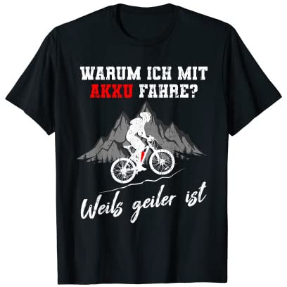 Warum ich mit Akku fahre? E-Bike Mountainbike E-MTB Geschenk T-Shirt