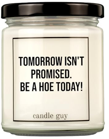 candle guy Duftkerze | Tomorrow Isn't Promised Be A Hoe Today | Handgemacht aus 100% Sojawachs | 70 Stunden Brenndauer
