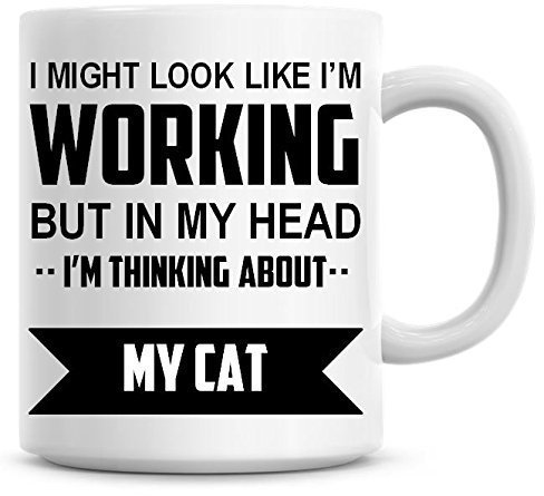 I Might Look Like I'm Working But in My Head I'm Thinking About My Cat Coffee Mug