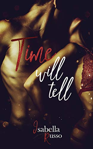 Time Will Tell: Geheimnisvoller Liebesroman