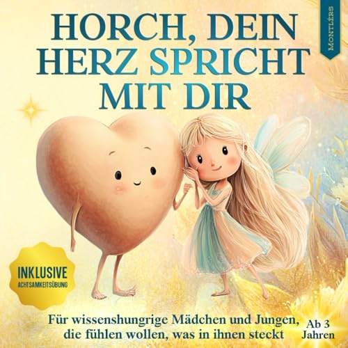 Horch, dein Herz spricht mit dir: Einfühlsames Herzensbuch zum spielerischen Kennenlernen des Körpers – über innere Signale & Bauchgefühl, stärkt Selbstliebe, Achtsamkeit & Körperbewusstsein