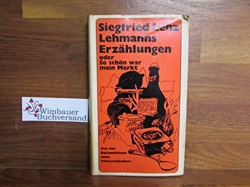Lehmanns Erzählungen oder so schön war mein Markt : aus d. Bekenntnissen e. Schwarzhändlers.
