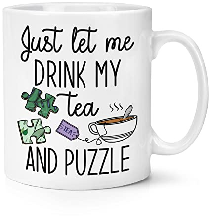 Just Let Me Drink My Tea and Puzzle 10oz Mug Cup