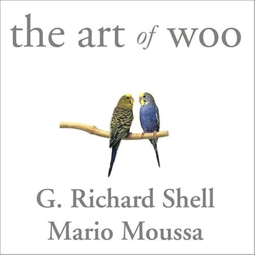 The Art of Woo: Using Strategic Persuasion to Sell Your Ideas
