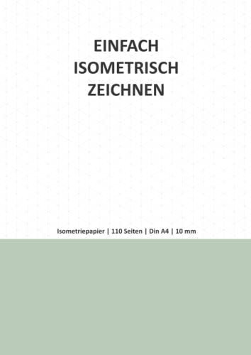 Einfach und Professionell Zeichenbuch DIN A4 mit Isometrie Papier für Architekten und Studenten: Dreieck 3D Matrix | Isometrisch Zeichnen | Isometrieblock | Dreiecknetzpapier | Ingenieur Geschenk