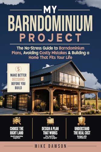 My Barndominium Project: The No-Stress Guide to Barndominium Plans, Avoiding Costly Mis-takes & Building a Home That Fits Your Life